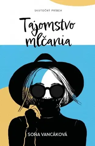 Skutočné príbehy Tajomstvo mlčania - Soňa Vancáková
