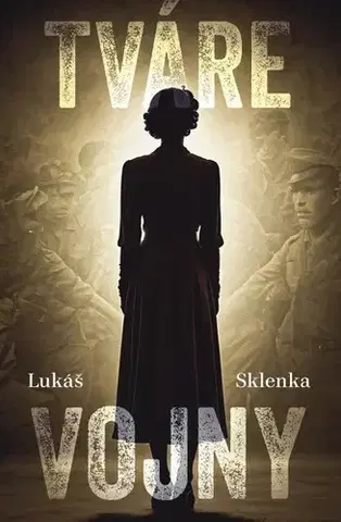 Historické romány Tváre vojny - Lukáš Sklenka