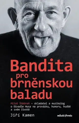 Umenie Miloš Štědroň - Bandita pro brněnskou baladu - Miloš Štědroň,Jiří Kamen