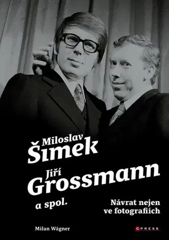 Divadlo - teória, história,... Šimek, Grossmann a spol.: Návrat nejen ve fotografiích - Milan Wágner