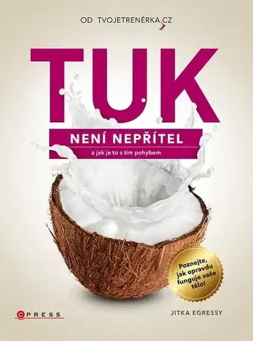 Zdravie, životný štýl - ostatné Tuk není nepřítel - Jitka Egressy