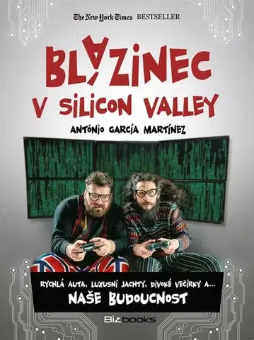 Marketing, reklama, žurnalistika Blázinec v Silicon Valley - António García Martínez
