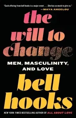 Psychológia, etika The Will to Change: Men, Masculinity, and Love - Bell Hooks