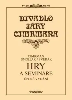Divadlo - teória, história,... Divadlo Járy Cimrmana: Hry a semináře - Ladislav Smoljak,Zdeněk Svěrák