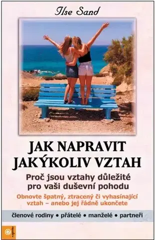 Psychológia, etika Jak napravit jakýkoliv vztah - Ilse Sand