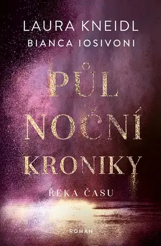 Romantická beletria Půlnoční kroniky: Řeka času - Laura Kneidl