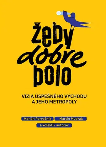 Sociológia, etnológia Žeby dobre bolo - Marián Porvažník,Martin Mudrák,Kolektív autorov