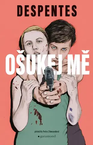 Beletria - ostatné Ošukej mě - Virginie Despentesová