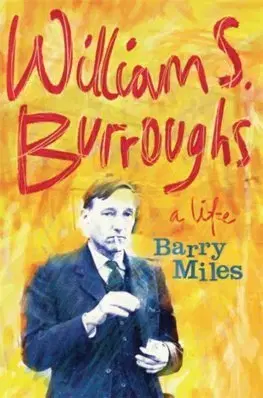 Literatúra William S. Burroughs: A Life - Barry Miles
