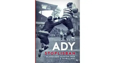 Biografie - ostatné Ady stoplisban - Klasszikus magyar írók a futballról - Péter Csillag
