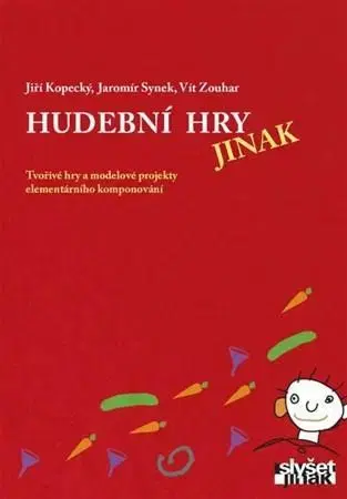 Hudba - noty, spevníky, príručky Hudební hry jinak - Jiří Kopecký