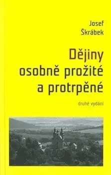 História Dějiny osobně prožité a protrpěné, 2.vydání - Josef Škrábek
