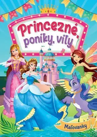 Pre deti a mládež - ostatné Princezné, poníky, víly, 2. vydanie