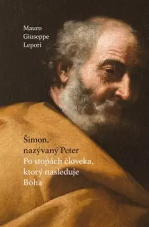 Kresťanstvo Šimon, nazývaný Peter - Mauro Giuseppe Lepori