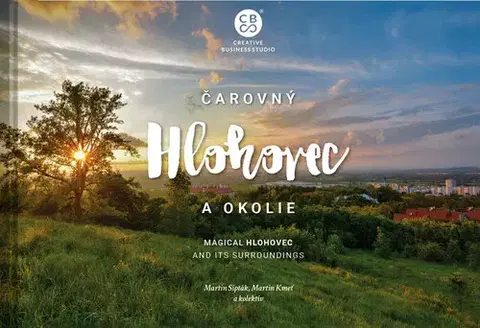 Encyklopédie, obrazové publikácie Čarovný Hlohovec a okolie - Martin Kmeť,Martin Sipták