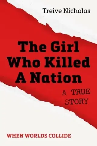 Biografie - Životopisy The Girl Who Killed A Nation - Treive Nicholas