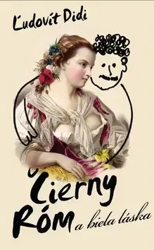 Romantická beletria Čierny Róm a biela láska - Ľudovít Didi