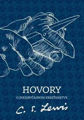 Kresťanstvo Hovory o neobyčajnom kresťanstve 2. doplnené vydanie - C.S. Lewis