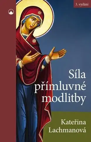 Kresťanstvo Síla přímluvné modlitby - Kateřina Lachmanová