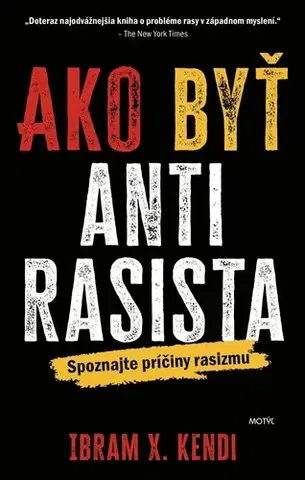 Sociológia, etnológia Ako byť antirasista - Ibram X. Kendi,Michal Gendiar