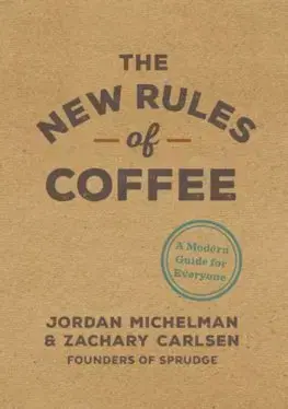 Káva, čaj The New Rules Of Coffee - Jordan Michelman,Zachary Carlsen