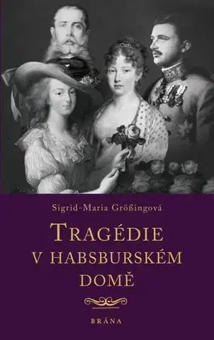 História Tragédie v habsburském domě - Sigrid-Maria Grössing