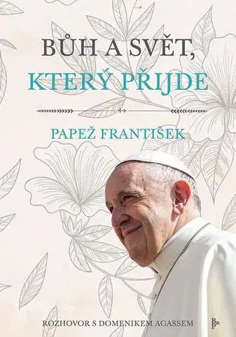 Kresťanstvo Bůh a svět, který přijde - Pápež František