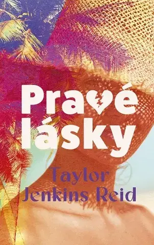Romantická beletria Pravé lásky - Taylor Jenkins Reidová,Denisa Jahičová