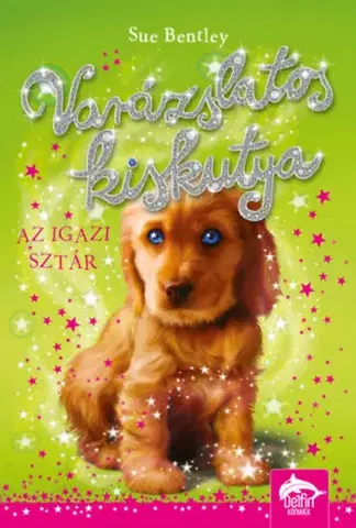 Rozprávky Varázslatos kiskutya - Az igazi sztár - Sue Bentley