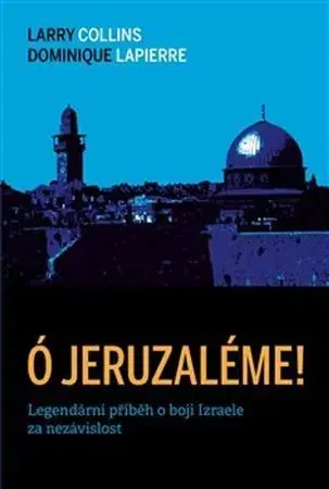 Svetové dejiny, dejiny štátov Ó Jeruzaléme!, 2. vydanie - Larry Collins,Dominique Lapierre,Dušan Provazník
