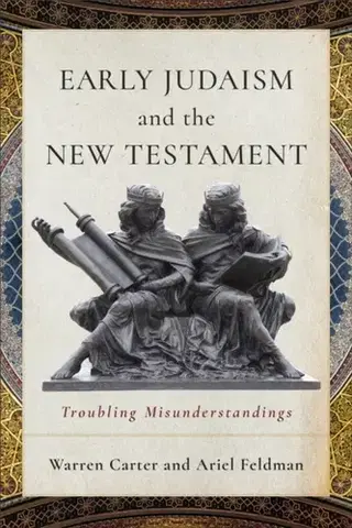 Náboženstvo Early Judaism and the New Testament - Ariel Feldman,Warren Carter