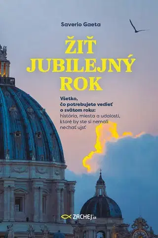 Kresťanstvo Žiť jubilejný rok - Saverio Gaeta