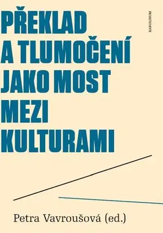 Sociológia, etnológia Překlad a tlumočení jako most mezi kulturami - Petra Vavroušová
