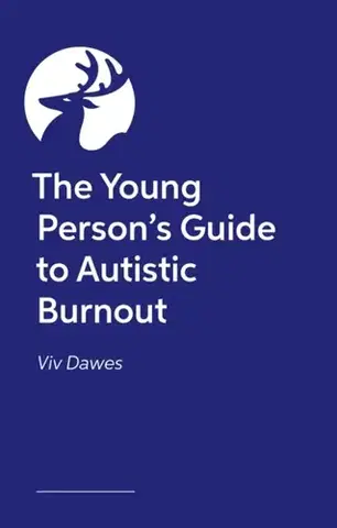 Encyklopédie pre deti a mládež - ostatné The Young Person’s Guide to Autistic Burnout - Viv Dawes