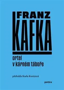 Svetová beletria Ortel / V kárném táboře - Franz Kafka