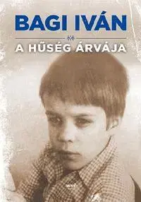 Skutočné príbehy A hűség árvája - Iván Bagi