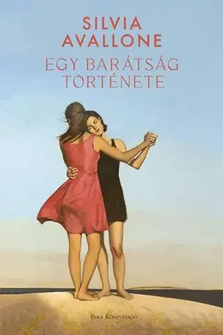 Svetová beletria Egy barátság története - Silvia Avallone