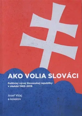 Politológia Ako volia slováci - Jozef Vlčej