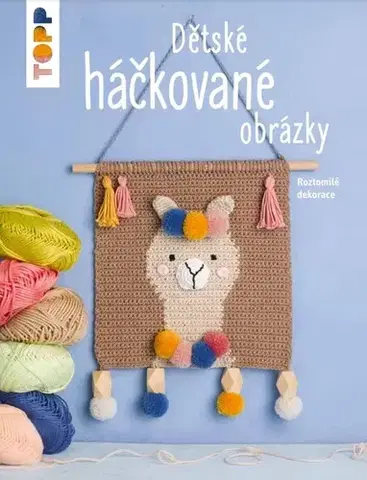 Pletenie, hačkovanie, vyšívanie, paličkovanie TOPP - Dětské háčkované obrázky - Brigitte Zimmermann