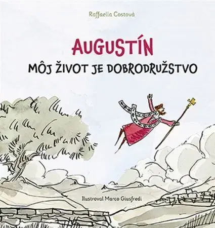 Náboženská literatúra pre deti Augustín: Môj život je dobrodružstvo - Raffaella Costa,Marco Giusfredi
