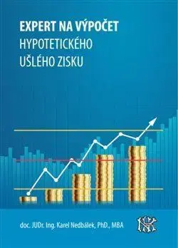 Právo - ostatné Expert na ušlý zisk, hypotetický zisk a újmu - Karel Nedbálek