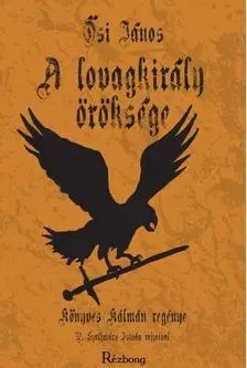 Historické romány A Lovagkirály öröksége - János Ősi