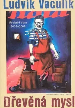 Fejtóny, rozhovory, reportáže Dřevěná mysl - Ludvík Vaculík