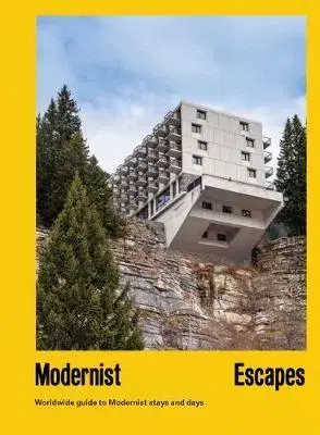 Architektúra Modernist Escapes: An Architectural Travel Guide - Stefi Orazi