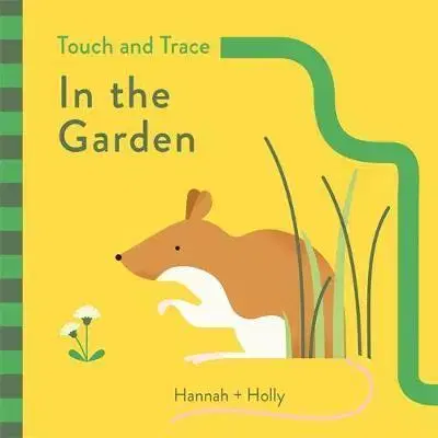 Leporelá, krabičky, puzzle knihy Hannah + Holly Touch and Trace - In the Garden - Hannah Holly