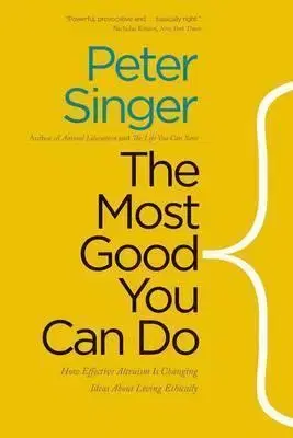 Psychológia, etika The Most Good You Can Do - Peter Singer