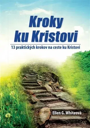 Kresťanstvo Kroky ku Kristovi - Ellen Gould White
