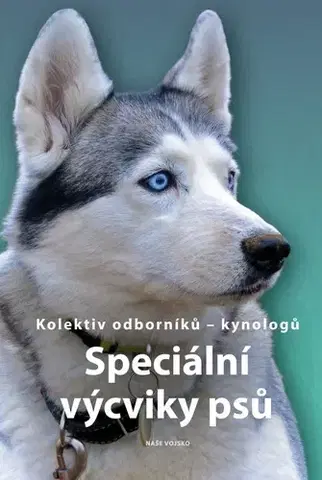 Psy, kynológia Speciální výcvik psů - Kolektív autorov