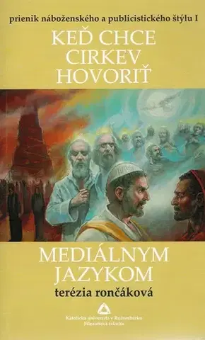 Náboženstvo - ostatné Keď chce cirkev hovoriť mediálnym jazykom - Terézia Rončáková