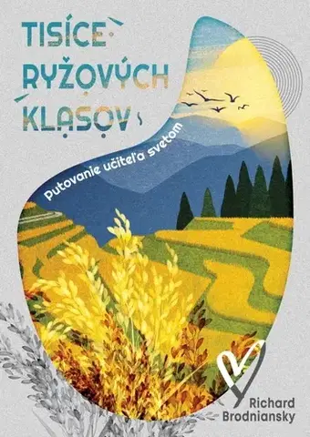 Cestopisy Tisíce ryžových klasov - Richard Brodniansky
